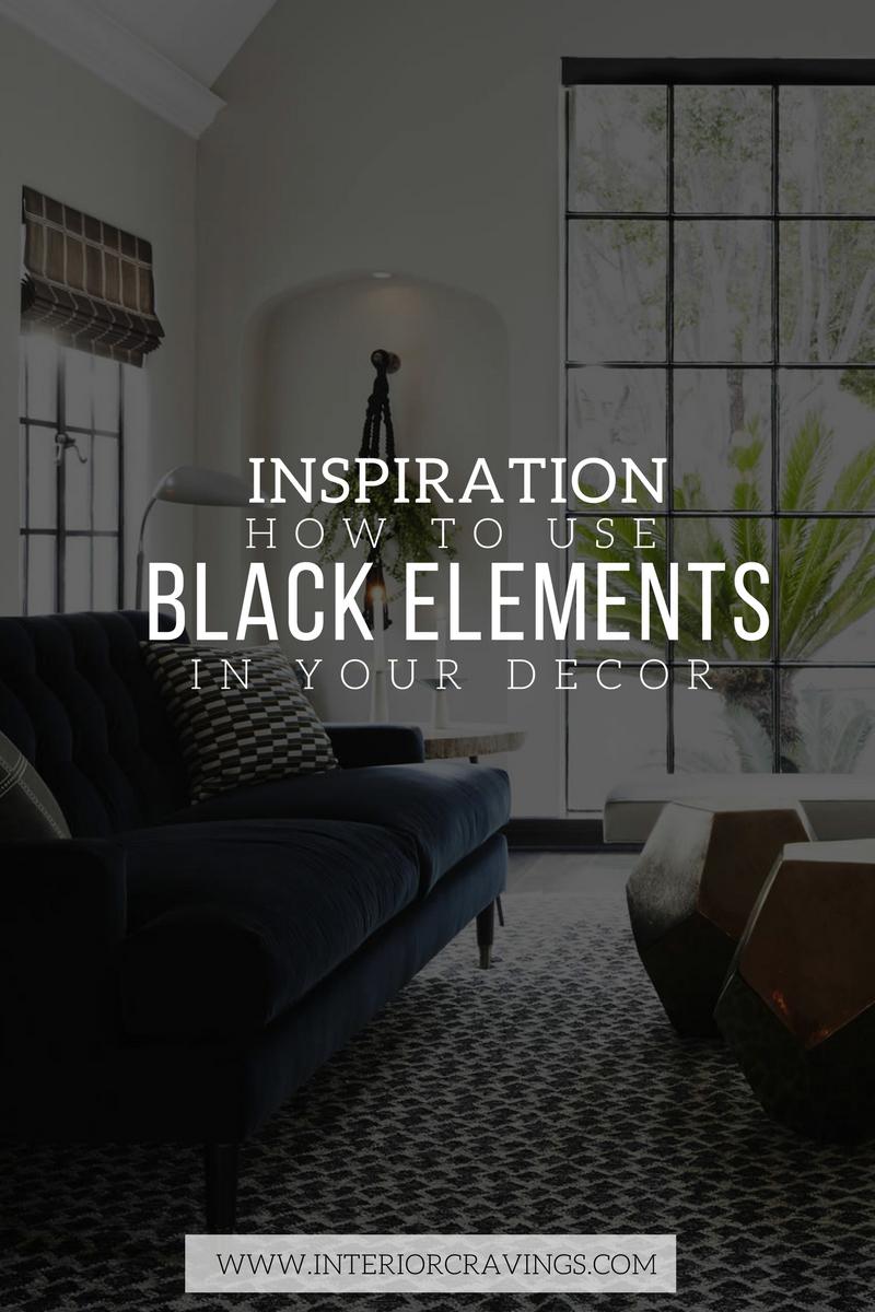 INSPIRATION ON HOW TO USE BLACK ELEMENTS IN YOUR DECOR